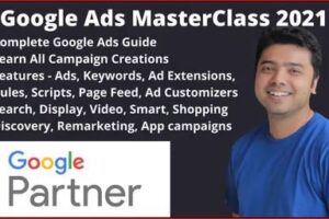 Google Ads MasterClass 2021 - All Campaign Builds & Features Free Download